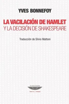 La vacilación de Hamlet y la decisión de Shakespeare1