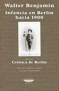 Infancia en Berlin hacia 1900. / Incluye: cronica de berlin1