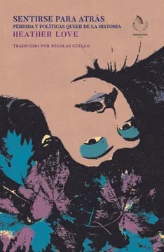 Sentirse para atras, pérdida y política queer de la historia1