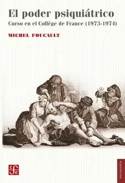 El poder psiquiátrico: curso en el College de France: 1973-19741