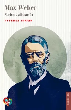 Max Weber. Nación y alienación1