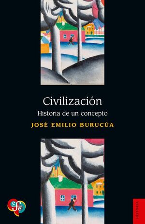 Civilización. Historia de un concepto1
