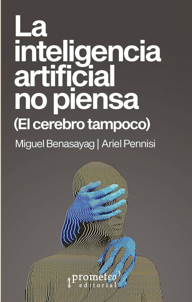 LA INTELIGENCIA ARTIFICIAL NO PIENSA (EL CEREBRO TAMPOCO)1
