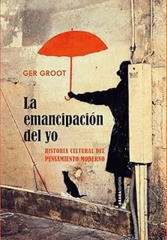 La emancipación del yo. Historia cultural del pensamiento moderno1