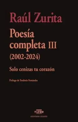 Poesía completa III. Solo cenizas tu corazón1