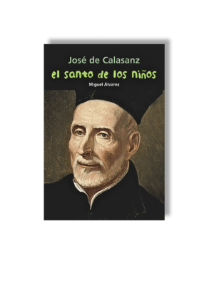 JOSÉ DE CALASANZ - EL SANTO DE LOS NIÑOS1
