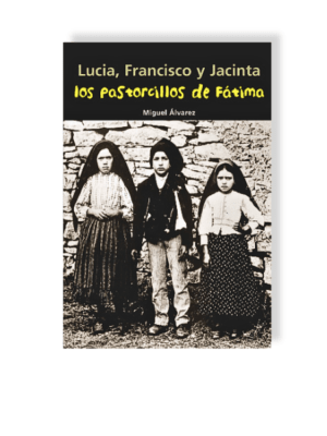 LUCIA. FRANCISCO Y JACINTA - LOS PASTORCILLOS DE FÁTIMA