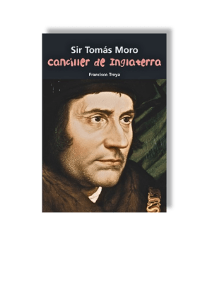 SIR TOMÁS MORO - CANCILLER DE INGLATERRA