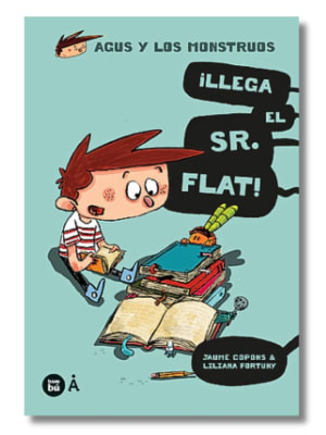 AGUS Y LOS MONSTRUOS: 1 LLEGA EL SEÑOR FLAT