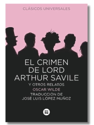 EL CRIMEN DE LORD ARTHUR SAVILE Y OTROS RELATOS