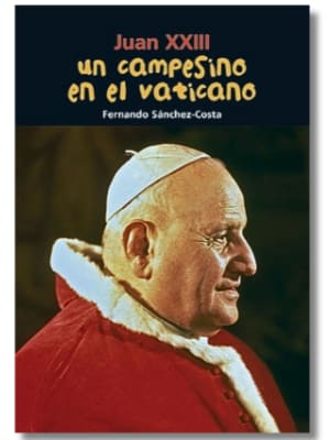 JUAN XXIII - UN CAMPESINO EN EL VATICANO