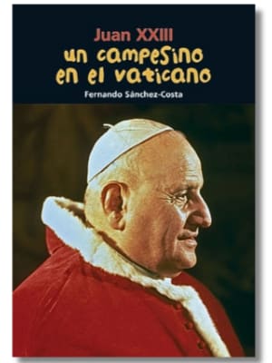 JUAN XXIII - UN CAMPESINO EN EL VATICANO