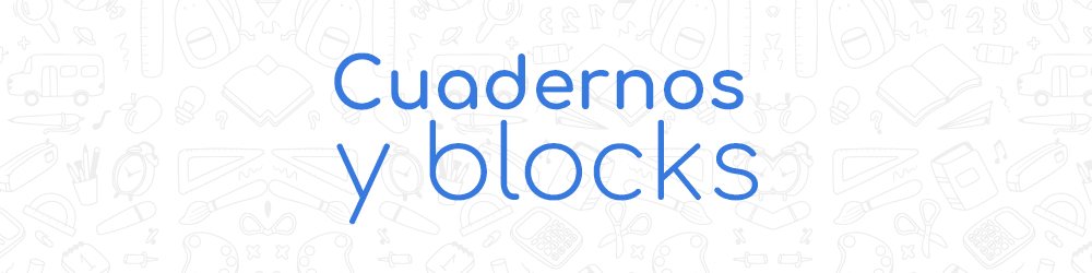 CUADERNOS Y BLOCKS