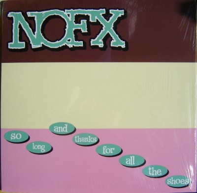 NOFX - SO LONG AND THANKS FOR ALL THE SHOES (VINILO)
