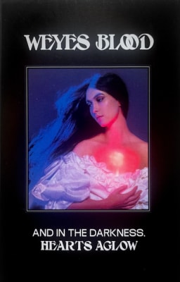 WEYES BLOOD CASSETTE AND IN THE DARKNESS HEARTS GLOW