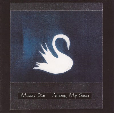 MAZZY STAR CD AMONG MY SWAN