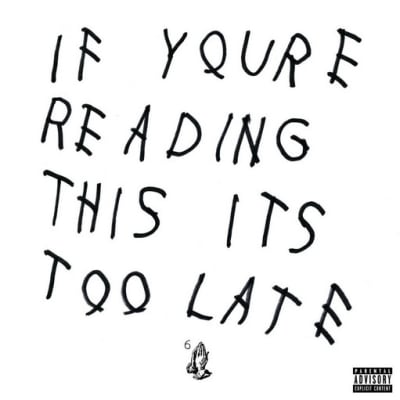 DRAKE CD IF YOURE READING THIS ITS TOO LATE