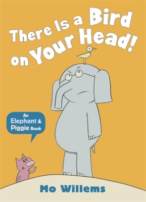 Elephant & Piggie #04: There Is A Bird On Your Head, Tapa Blanda