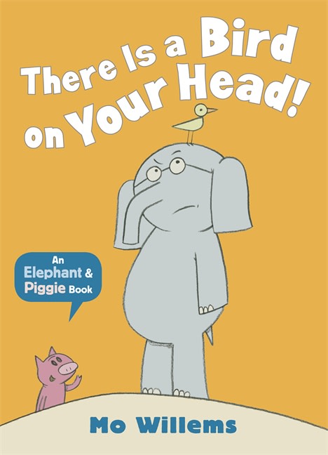 Elephant & Piggie #04: There Is A Bird On Your Head, Tapa Blanda1