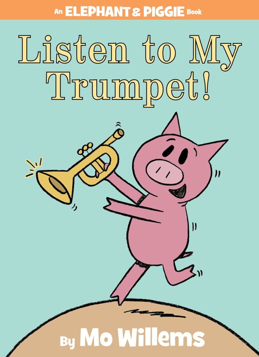 Elephant & Piggie #17: Listen To My Trumpet!, Hardcover4