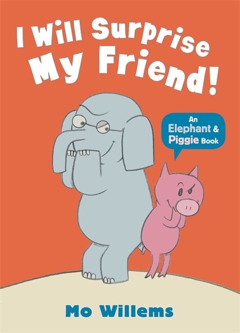Elephant & Piggie #06: I Will Surprise My Friend!, Tapa Blanda1